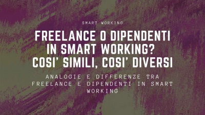 Freelance o dipendenti in smart working? Così simili, così diversi
